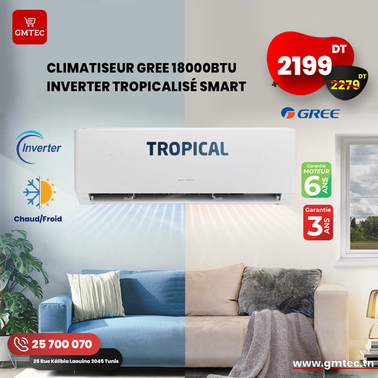 CLIMATISEUR GREE INVERTER 18000 BTU CHAUD ET FROID SMART TROPICALISE