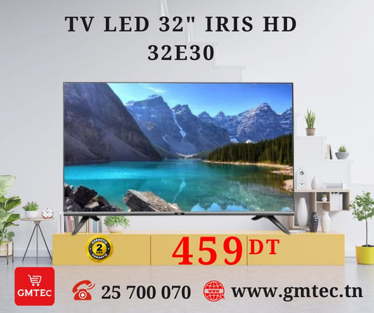 TV LED 32" IRIS 32E30 - 2 ANS DE GARANTIE