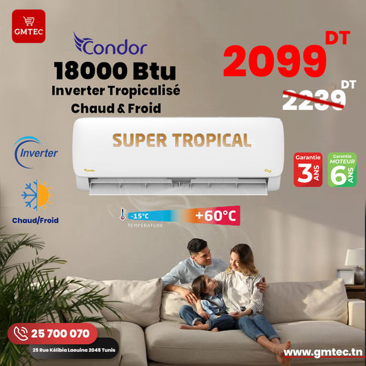 CLIMATISEUR 18000 BTU CONDOR INVERTER SUPER TROPICALISE CHAUD & FROID